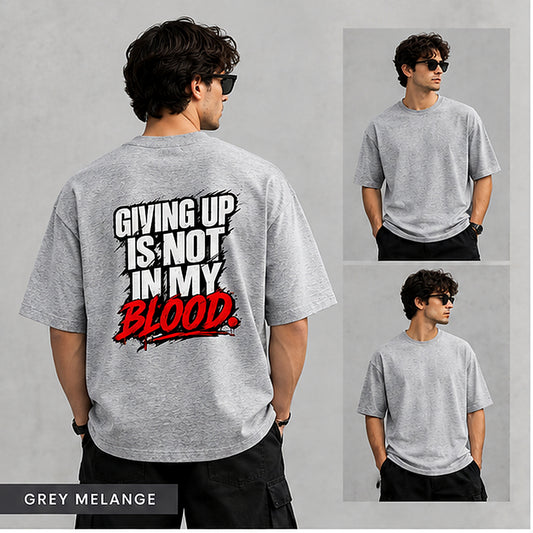 Giving Up Is Not In My Blood | Premium Oversized T-Shirt