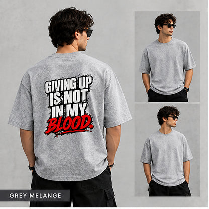 Giving Up Is Not In My Blood | Premium Oversized T-Shirt