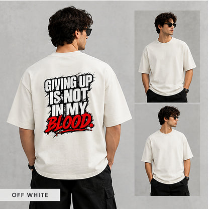 Giving Up Is Not In My Blood | Premium Oversized T-Shirt